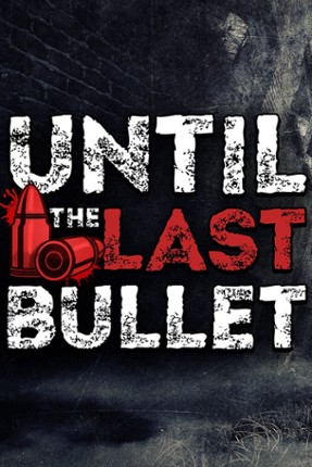 Until the Last Bullet Game Cover