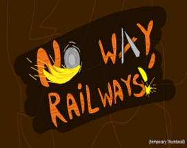 No Way, Railways! Image