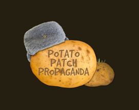 Potato Patch Propaganda Image