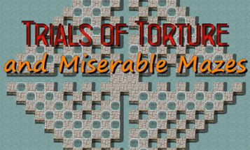 Trials of Torture and Miserable Mazes Image