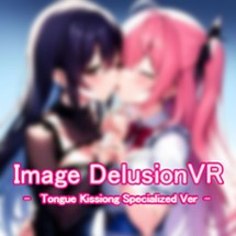 Image Delusion VR    -  Tongue Kissing Specialized Ver  - Image