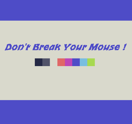 Don't Break Your Mouse ! Game Cover