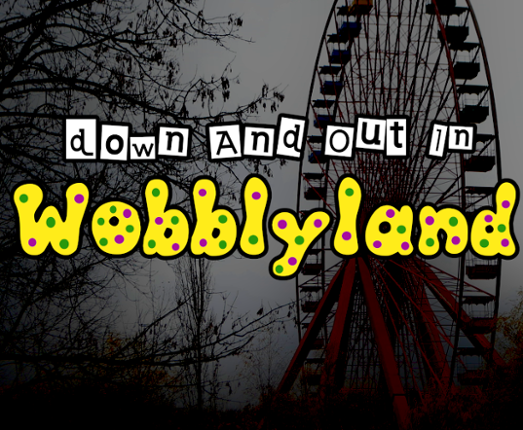 Down And Out In Wobblyland Game Cover