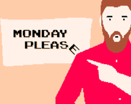 Monday Pleas(e) Image