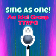 Sing As One! An Idol Group TTRPG [Beta] Image