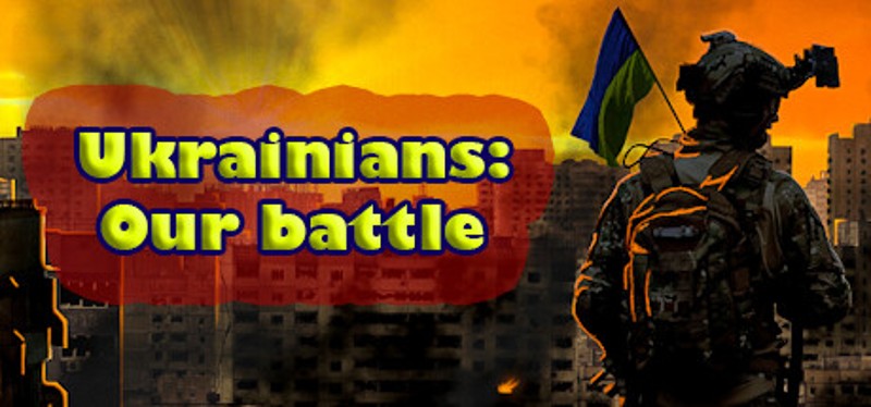 Ukrainians: Our battle Game Cover