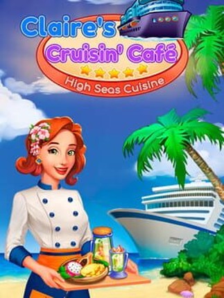 Claire's Cruisin' Cafe: High Seas Cuisine Game Cover
