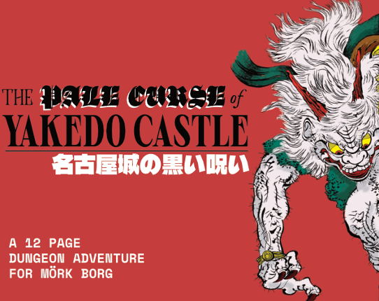 THE PALE CURSE OF YAKEDO CASTLE, adventure-dungeon for Mörk Borg Game Cover