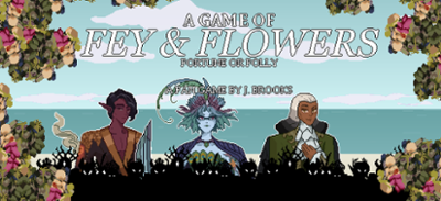 A GAME OF FEY AND FLOWERS: FORTUNE OR FOLLY Image