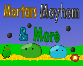 Mortars Mayhem and More Image