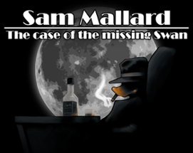 Sam Mallard - The Case of the Missing Swan Image