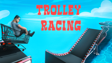 Trolley Racing Image