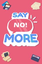 Say No! More Image