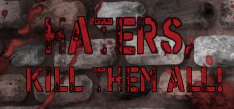 Haters, kill them all! Game Cover