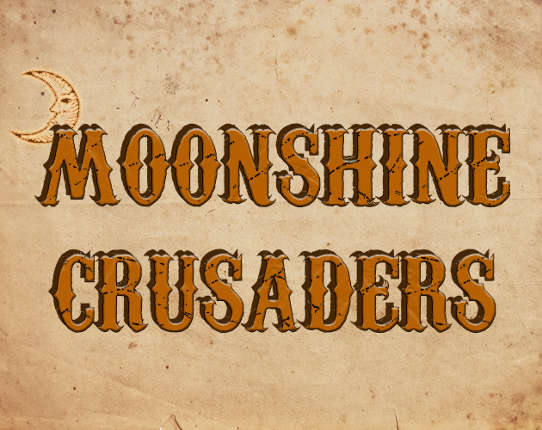 Moonshine Crusaders Game Cover