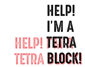 Help! I'm A Tetra Block! Image