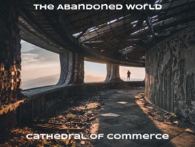 The Abandoned World: Cathedral of Commerce Image