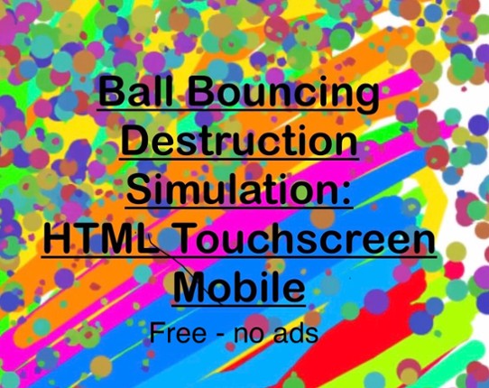 Mobile html touch: Ball Bounce Destruction Sim (no ads) Game Cover