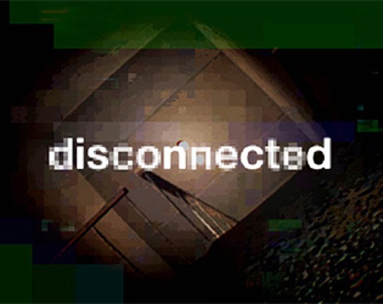 Disconnected - AsylumJam 2017 entry Game Cover