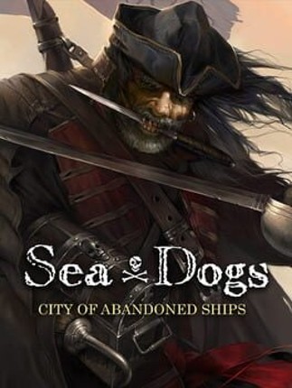 Sea Dogs: City of Abandoned Ships Game Cover