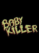 Baby Killer Image