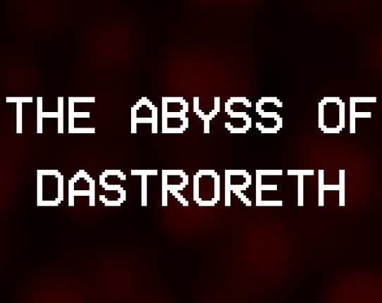 The Abyss of Dastroreth Game Cover