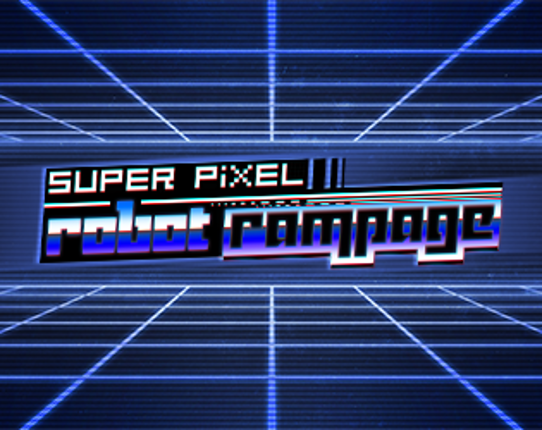 Super Pixel Robot Rampage Game Cover