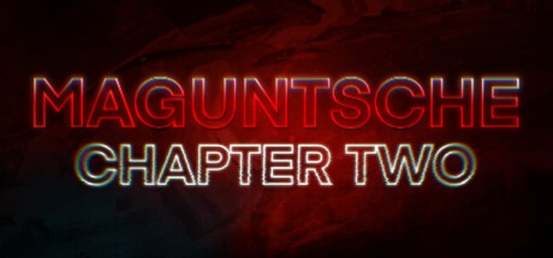 Maguntsche Chapter Two Game Cover