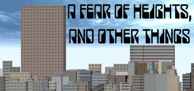 A Fear Of Heights, And Other Things Image