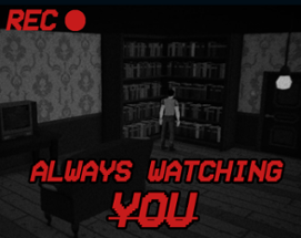 Always Watching You Image