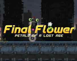 Final Flower: Petals of a Lost Age Image