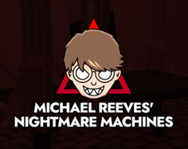 Michael Reeves' Nightmare Machines Image