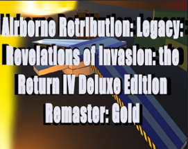 Airborne Retribution: Legacy: Revelations of Invasion: the Return IV Deluxe Edition Remaster: Gold Image