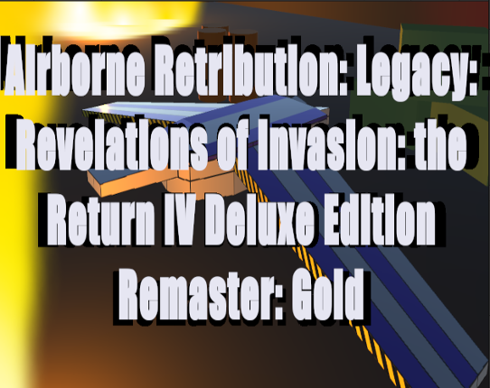 Airborne Retribution: Legacy: Revelations of Invasion: the Return IV Deluxe Edition Remaster: Gold Game Cover
