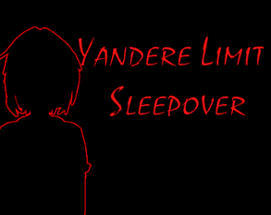 Yandere Limit Sleepover Image