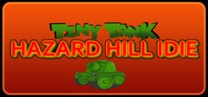Tiny Tank: Hazard Hill Idle Game Cover