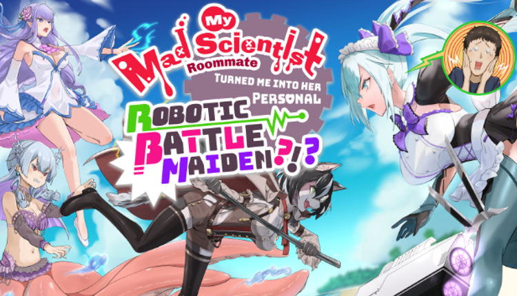 My Mad Scientist Roommate Turned Me Into Her Personal Robotic Battle Maiden?!? Game Cover