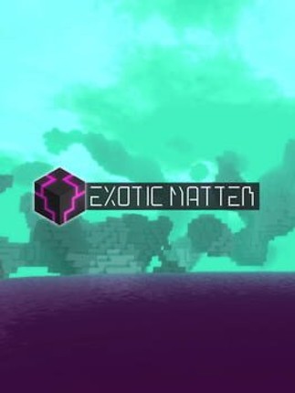 Exotic Matter Game Cover