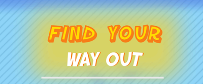 FIND YOUR WAY OUT Image