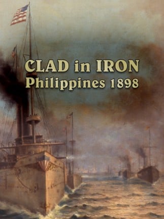 Clad in Iron: Philippines 1898 Game Cover