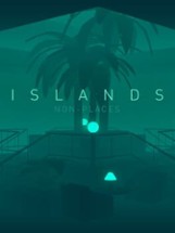 ISLANDS: Non-Places Image