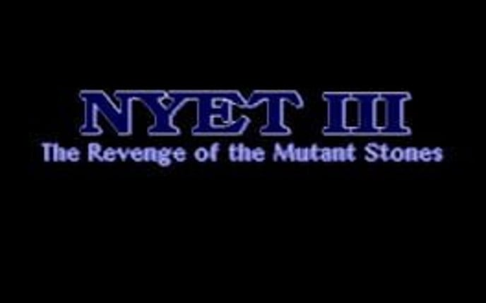 Nyet 3: Revenge of the Mutant Stones Game Cover