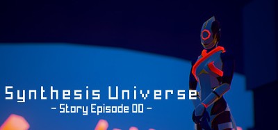 Synthesis Universe -Episode 00- Image