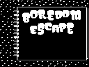 Boredom Escape Image