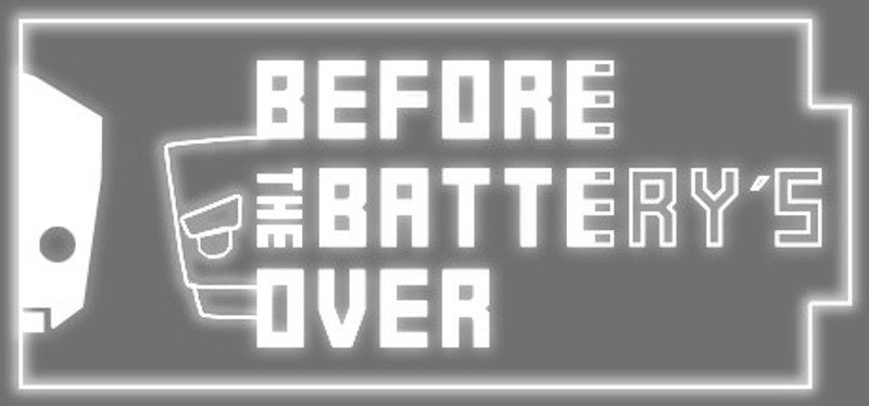 Before the Battery's Over Game Cover