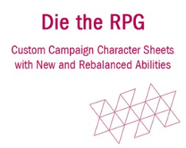 Die the RPG: Custom campaign character sheets with new and rebalanced abilities Image