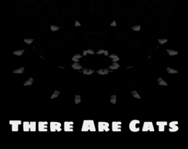 There Are Cats Image