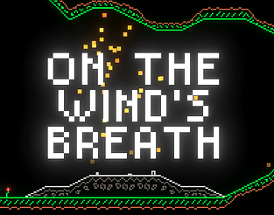 On The Wind's Breath - MOVED TO STEAM Image