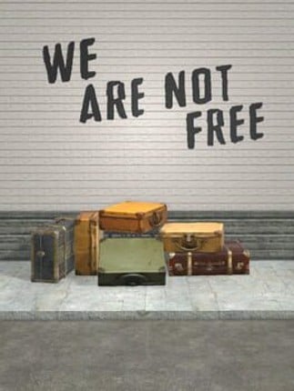 We Are Not Free Game Cover