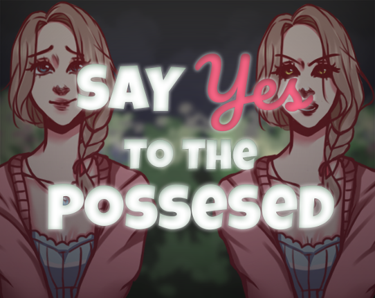 Say Yes to The Possesed Game Cover